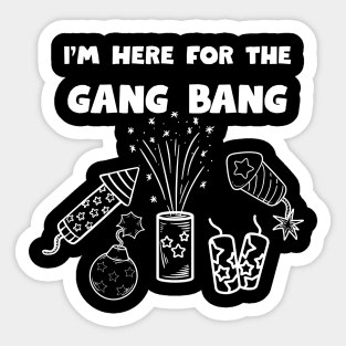 Here for the gangbang - Fireworks Sticker